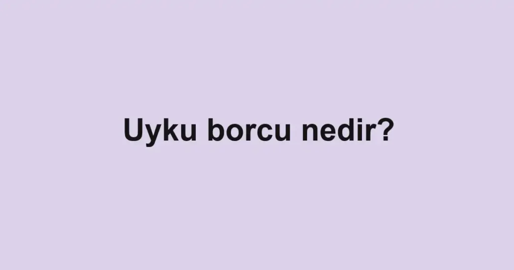 uyku-borcu-nedir